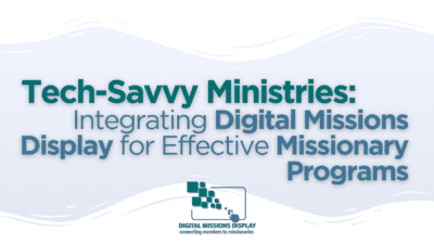 Read more about the article Tech-Savvy Ministries: Integrating Digital Missions Display for Effective Missionary Programs