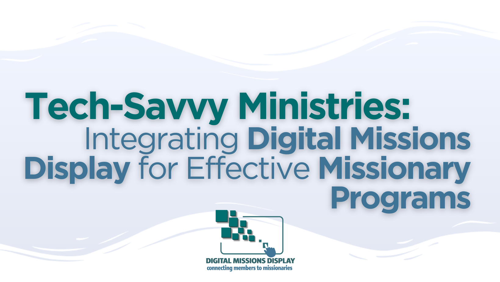 You are currently viewing Tech-Savvy Ministries: Integrating Digital Missions Display for Effective Missionary Programs