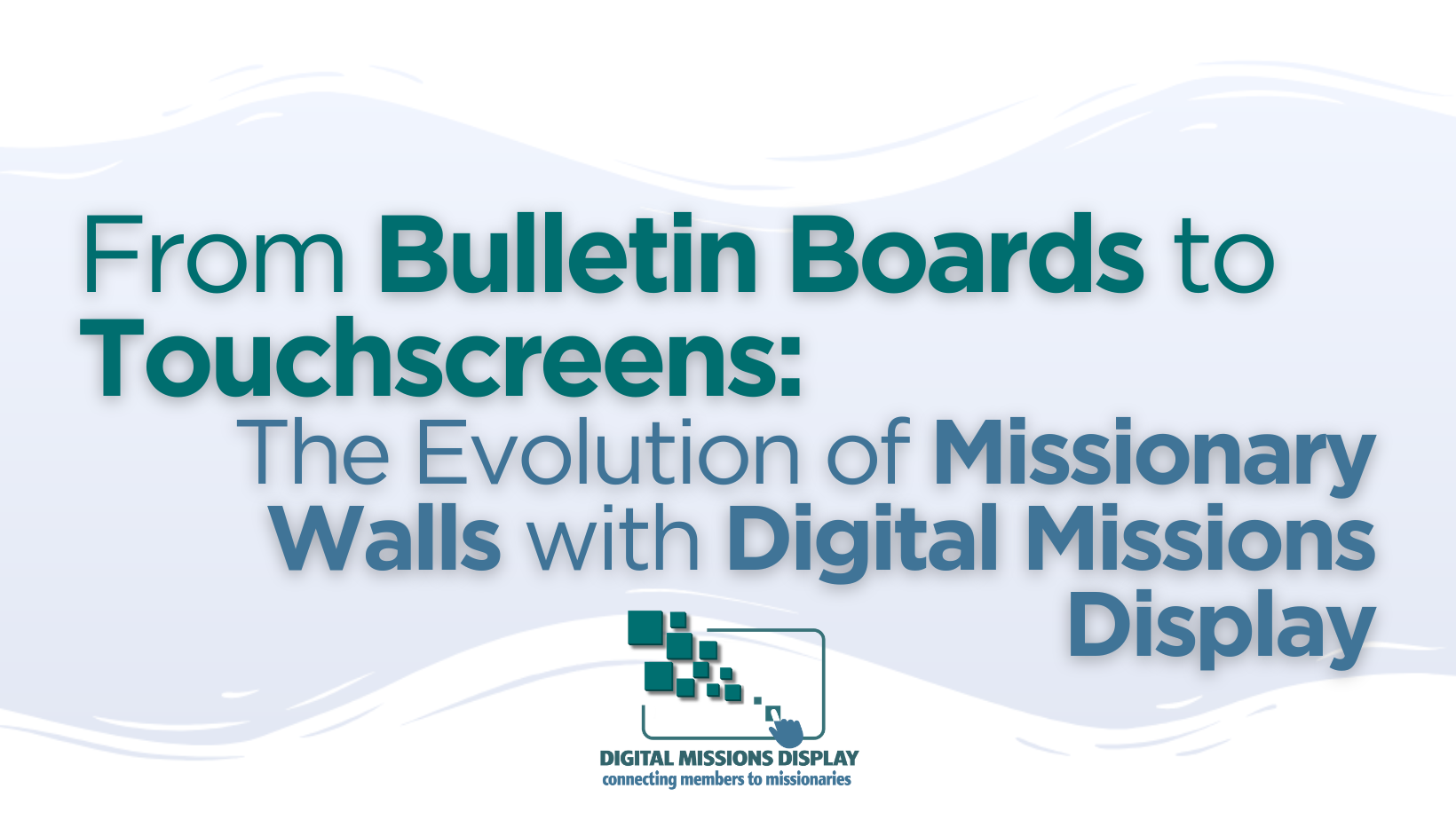You are currently viewing The Evolution of Missionary Walls with Digital Missions Display