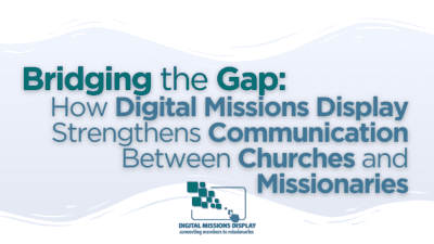 Read more about the article Bridging the Gap: Strengthening Church-Missionary Communication with Digital Missions Display